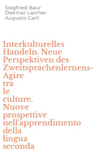 Interkulturelles Handeln. Neue Perspektiven des Zweitsprachenlernens-Agire tra le culture. Nuove prospettive nell'apprendimento della lingua seconda