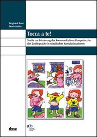 Tocca a te! Studie zur F&ouml;rderung der kommunikativen Kompetenz in der Zweitsprache in schulischen Kontaktsituation