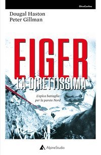 Eiger la direttissima. L'epica battaglia per la parete Nord