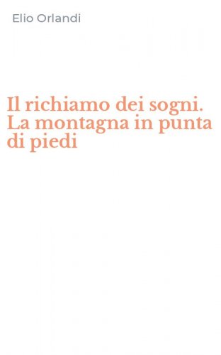 Il richiamo dei sogni. La montagna in punta di piedi