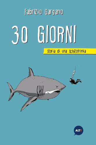30 giorni. Storia di una schizofrenia