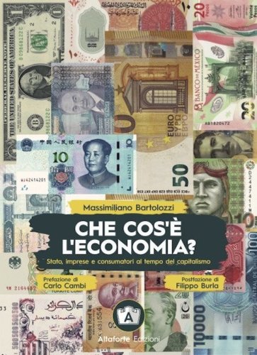 Che cos'&egrave; l'economia? Stato, imprese e consumatori ai tempi del capitalismo