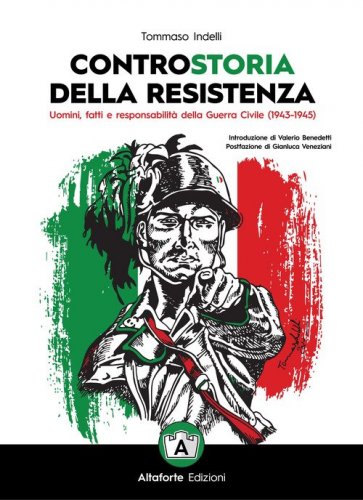 Controstoria della Resistenza. Uomini, fatti e responsabilit&agrave; della Guerra Civile (1943-1945)