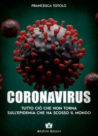Coronavirus. Tutto ci&ograve; che non torna sull'epidemia che ha scosso il mondo