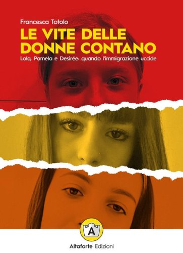 Le vite delle donne contano. Lola, Pamela e Desir&eacute;e: quando l'immigrazione uccide