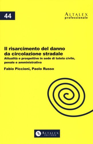 Il risarcimento del danno da circolazione stradale. Attualit&agrave; e prospettive in sede di tutela civile, penale e amministrativa