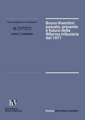 Bruno Visentini. Passato, presente e futuro della riforma tributaria del 1971