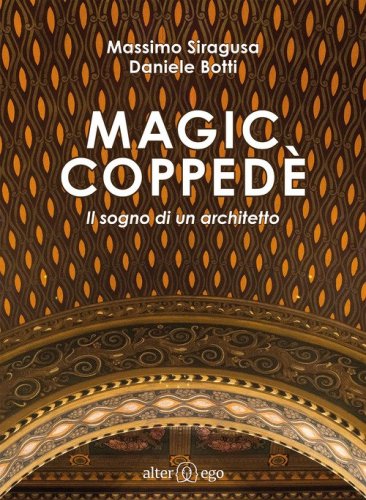 Magic Copped&egrave;. Il sogno di un architetto