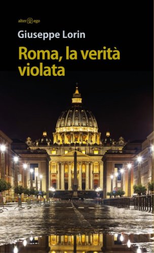 Roma, la verit&agrave; violata