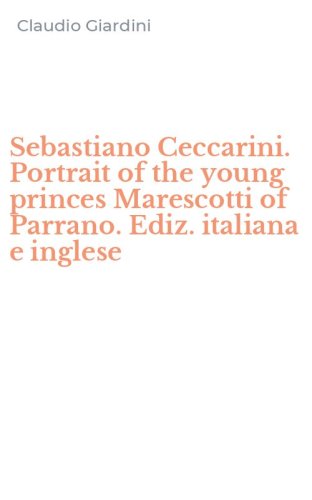 Sebastiano Ceccarini. Portrait of the young princes Marescotti of Parrano. Ediz. italiana e inglese