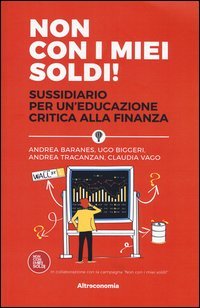 Non con i miei soldi! Sussidiario per un'educazione critica alla finanza
