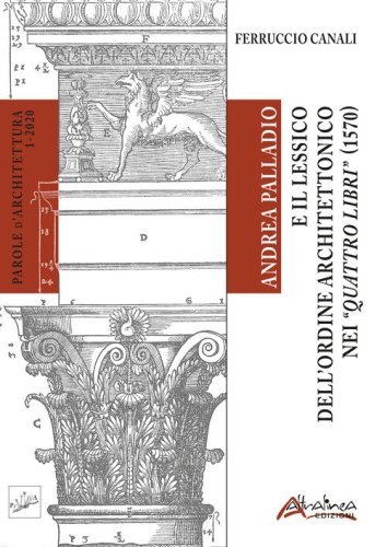 Andrea Palladio e il lessico dell'ordine architettonico nei "Quattro libri" (1570)