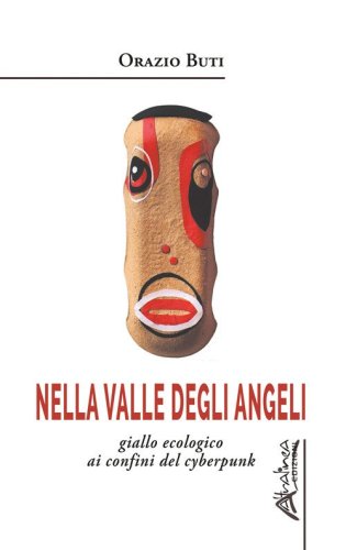 Nella valle degli angeli. Giallo ecologico ai confini del cyberpunk