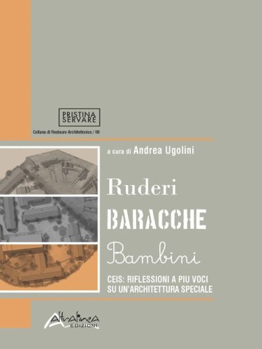 Ruderi baracche bambini. CEIS: riflessioni a pi&ugrave; voci su un'architettura speciale