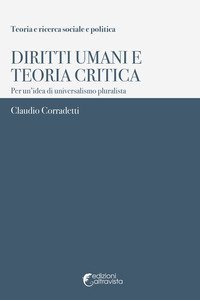 Diritti umani e teoria critica. Per un'idea di universalismo pluralista
