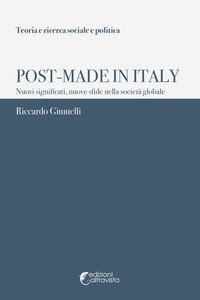 Post-Made in Italy. Nuovi significati, nuove sfide nella societ&agrave; globale