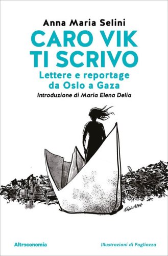 Caro Vik ti scrivo. Lettere e reportage da Oslo a Gaza
