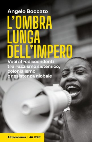 L'ombra lunga dell'impero. Voci afrodiscendenti tra razzismo sistemico, colonialismo e resistenza globale
