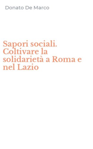 Sapori sociali. Coltivare la solidariet&agrave; a Roma e nel Lazio