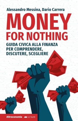 Money for nothing. Guida civica alla finanza per comprendere, discutere, scegliere