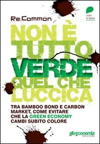 Non &egrave; tutto verde quel che luccica. Tra bamboo bond e carbon market, come evitare che la green economy cambi subito colore
