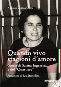 Quando vivo stagioni d'amore. Storia di Sarina Ingrassia e del &laquo;Quartiere&raquo;