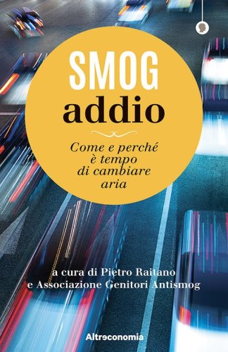 Smog addio. Come e perch&eacute; &egrave; tempo di cambiare aria