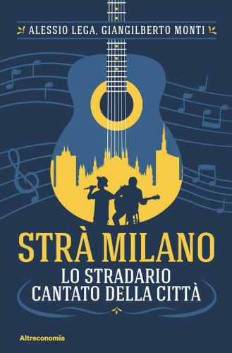 Str&agrave; Milano. Lo stradario cantato della citt&agrave;