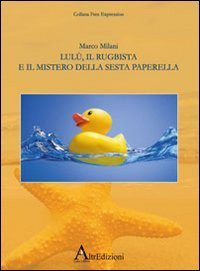 Lul&ugrave;, il rugbista e il mistero della sesta paperella
