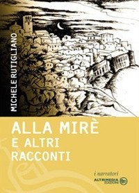 Alla Mir&egrave; e altri racconti