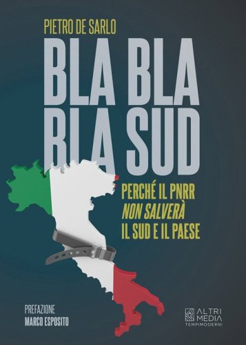 Bla bla bla Sud. Perch&eacute; il PNRR non salver&agrave; il Sud e il paese