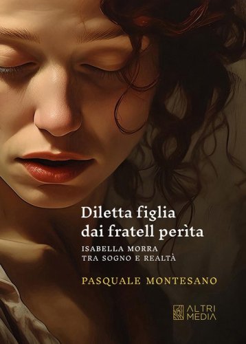 Diletta figlia dai fratell per&igrave;ta. Isabella Morra tra sogno e realt&agrave;