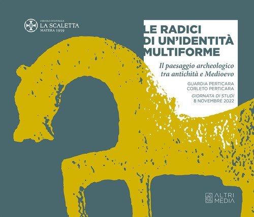 Le radici di un'identit&agrave; multiforme. Il paesaggio archeologico tra antichit&agrave; e Medioevo