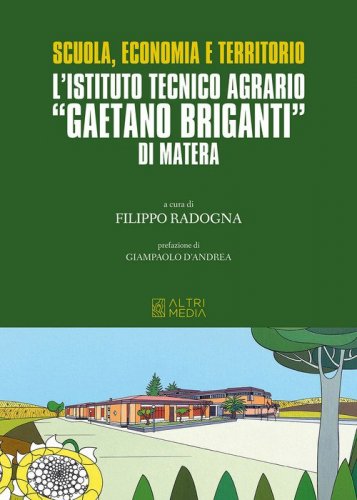 Scuola, economia e territorio. L'Istituto Tecnico Agrario &laquo;Gaetano Briganti&raquo; di Matera