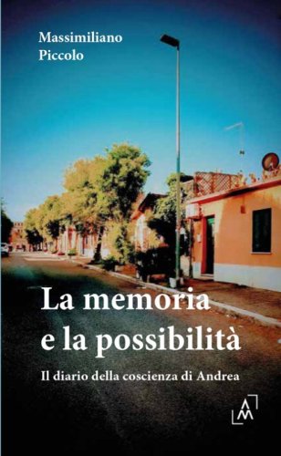 La memoria e la possibilit&agrave;. Diario della coscienza di Andrea