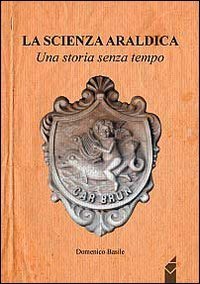La scienza araldica. Una storia senza tempo