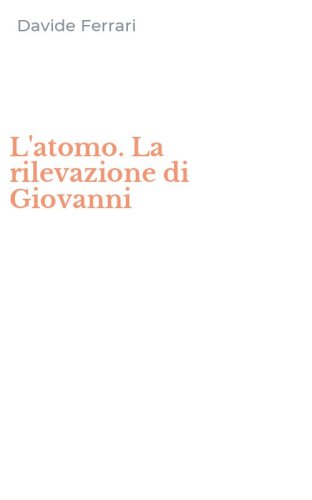 L'atomo. La rilevazione di Giovanni