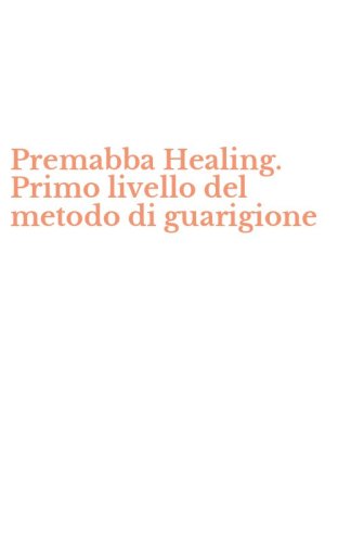 Premabba Healing. Primo livello del metodo di guarigione