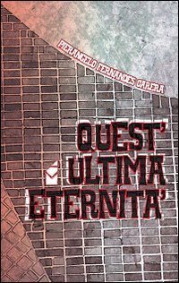 Quest'ultima eternit&agrave;