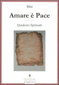 Amare &egrave; pace. Quaderno spirituale