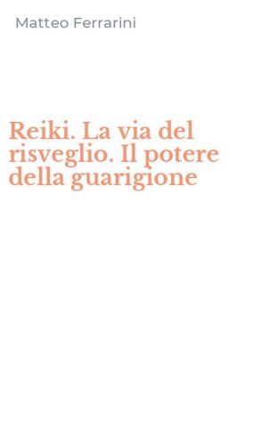 Reiki. La via del risveglio. Il potere della guarigione