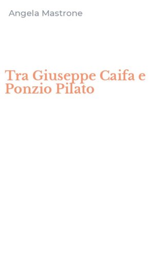 Tra Giuseppe Caifa e Ponzio Pilato