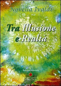 Tra illusione e realt&agrave;