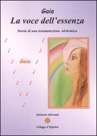 La voce dell'essenza. Storia di una trasmutazione alchemica