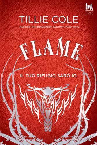Flame. Il tuo rifugio sar&ograve; io