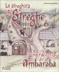 La streghit&agrave; delle streghe e una raccolta di ambarab&agrave;