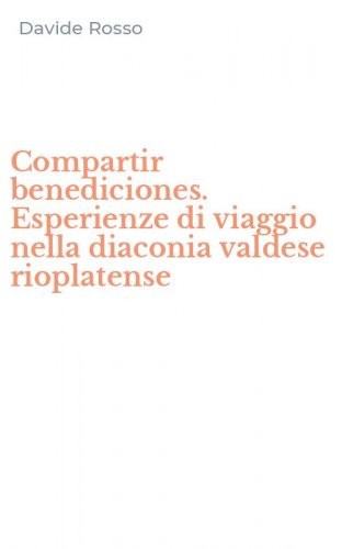 Compartir benediciones. Esperienze di viaggio nella diaconia valdese rioplatense
