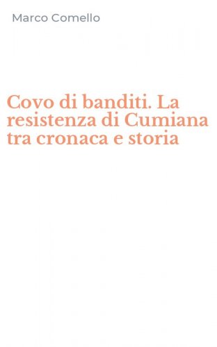 Covo di banditi. La resistenza di Cumiana tra cronaca e storia