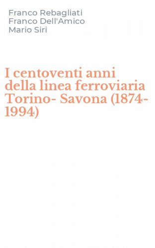 I centoventi anni della linea ferroviaria Torino-Savona (1874-1994)