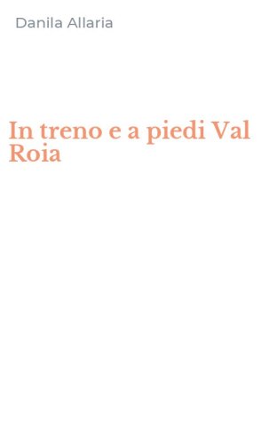 In treno e a piedi Val Roia